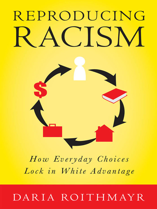 Title details for Reproducing Racism by Daria Roithmayr - Available